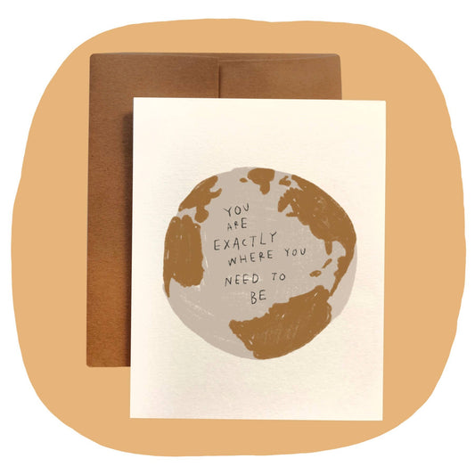 YOU ARE EXACTLY WHERE YOU NEED TO BE Card